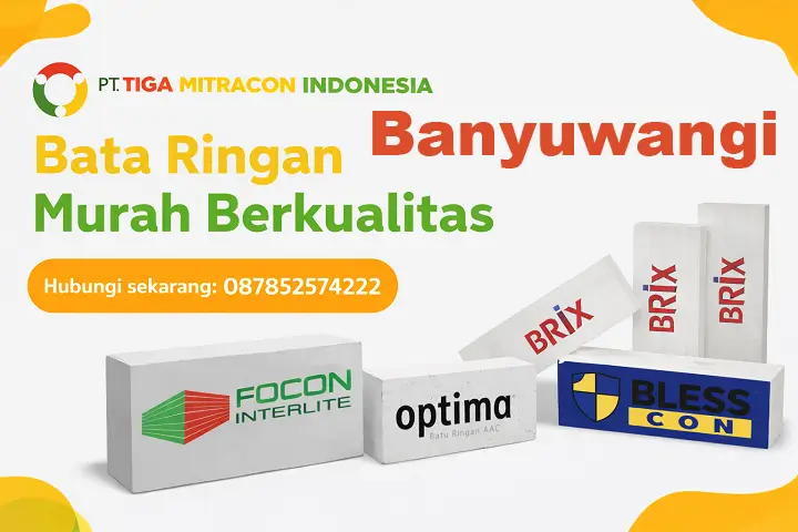 Bata ringan murah berkualitas di Banyuwangi dengan merk : Focon Optima Blesscon Brix dari PT Tiga Mitracon Indonesia distributor bata ringan terpercaya dengan hotline 087852574222