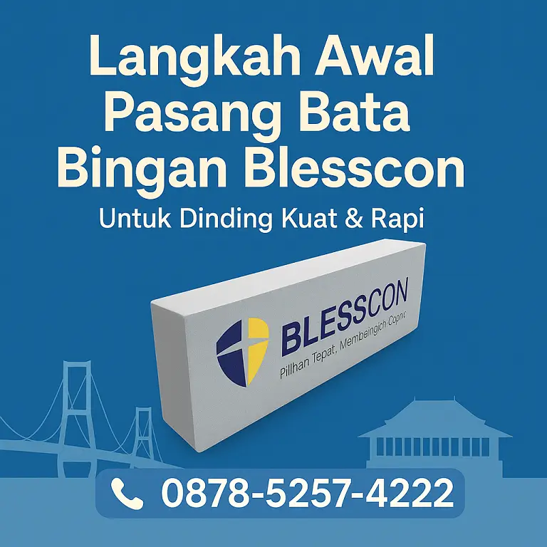 Langkah Awal Sebelum Memasang Bata Ringan Blesscon – Panduan Tukang & Kontraktor
