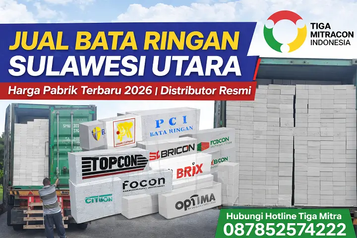 Jual Bata Ringan Sulawesi Utara harga pabrik terbaru 2026 Tiga Mitra kirim cepat Manado Bitung Tomohon hotline 087852574222